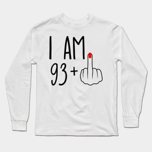 I Am 93 Plus 1 Middle Finger For A 94th Birthday Long Sleeve T-Shirt